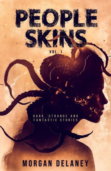 People Skins: Volume 1 (Dark, Strange And Fantastic Stories)