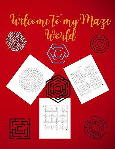 Welcome To My Maze World: Maze Activity Book Funny Circle, Quad And Square Mazes Awesome Mazes For Kids Activity Book For Kids And Adults