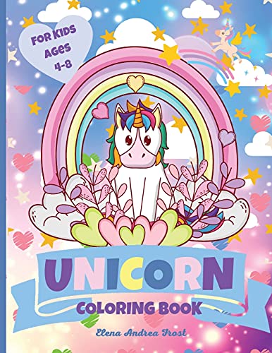 Unicorn Coloring Book: Unique Coloring Pages For Kids Ages 4-8 Cute And Fun Activity Coloring Book For Girls For Both Home Or Travel
