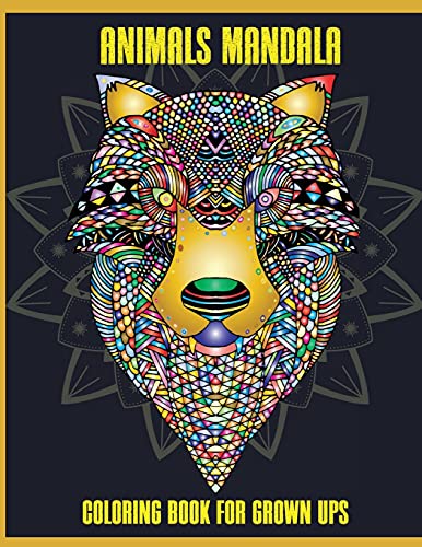 Animals Mandala Coloring Book For Grown Ups: Beautiful Mandalas For Stress Relief And Relaxation, Mandala Designs Animals, Mandala Coloring Pages