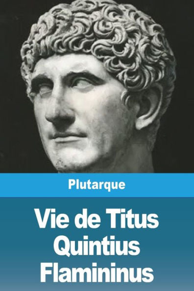 Vie De Titus Quintius Flamininus (French Edition) - 9783988813633