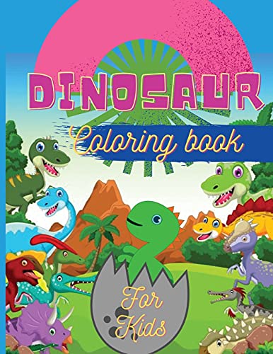 Dinosaur Coloring Book For Kids: Fantastic Dinosaur Coloring Book For Boys, Girls, Toddlers, Preschoolers Large Size 8,5 X 11