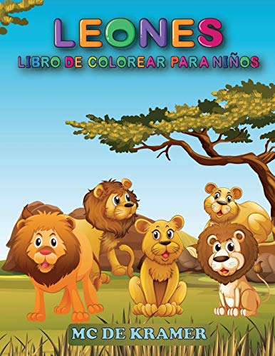 Leones Libro De Colorear Para Ni??Os: Estupendo Libro De Colorear Para Ni??Os Y Preescolares, Dise??Os Sencillos Y Bonitos, Libro De Colorear Con ... Con El Rey De La Jungla (Spanish Edition)