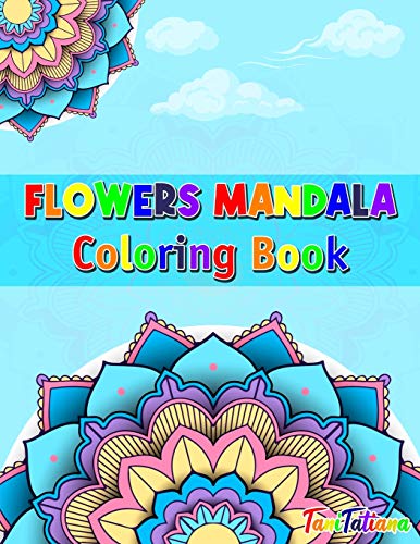 Flowers Mandala Coloring Book: Adult Relaxing and Stress Relieving Floral Art Coloring Book, Beautiful Flowers Mandalas Coloring Book