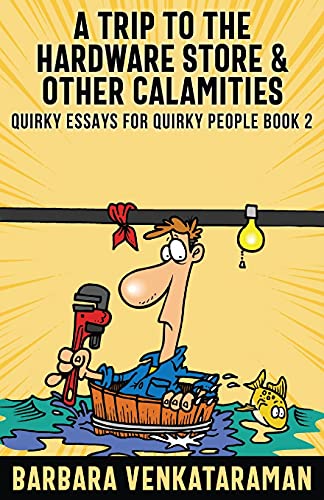 A Trip To The Hardware Store And Other Calamities (Quirky Essays For Quirky People) - 9784867523322