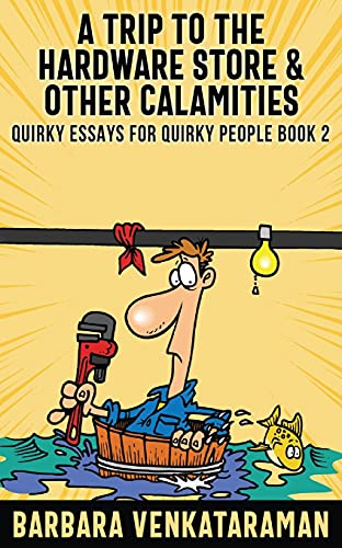 A Trip To The Hardware Store And Other Calamities (Quirky Essays For Quirky People) - 9784867523339