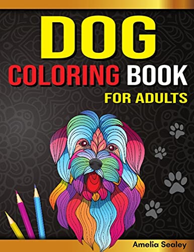 Dog Coloring Book For Adults: Dog Coloring Book, Gorgeous Dog Lover Coloring Pages For Relaxation And Stress Relief