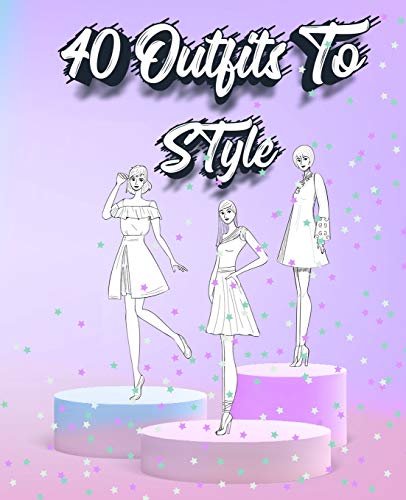 40 Outfits To Style: Create Your Fashion Style Workbook