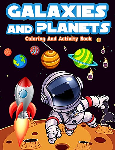 Galaxies And Planets Coloring And Activity Book Fur Kids Ages 8-10: Fun Galaxies And Planets Activities And Coloring Pages Fur Boys And Girls Ages ... Ships, Word Search, Mazes And Much More!