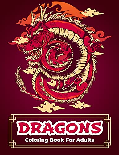 Dragons Coloring Book: Dragon Coloring Book With Relaxing And Stress Relief Designs For Men And Women. Intricate Designs With Beautiful Warrior Women, ... For Dragon Lovers. Coloring Pages For Grown