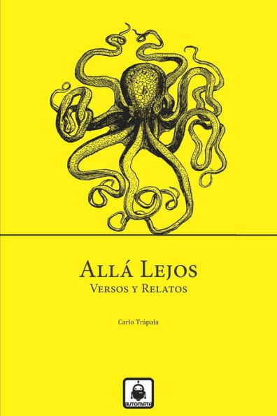 All? Lejos: Versos Y Relatos (Spanish Edition)