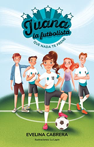 Juana La Futbolista: Que Nada Te Detenga