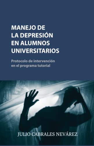 Manejo De La Depresi?n En Alumnos Universitarios: Protocolo De Intervenci?n En El Programa Tutorial