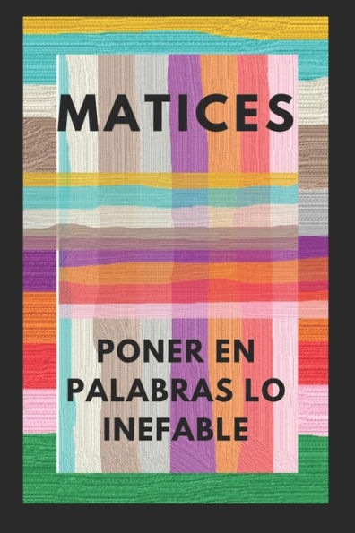 Matices Poner En Palabras Lo Inefable (Spanish Edition)