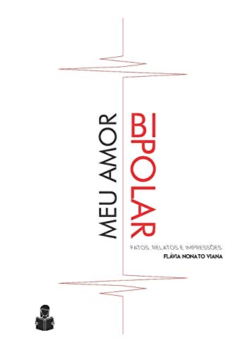 Meu amor bipolar: Fatos, Relatos e Impress?es (Portuguese Edition)