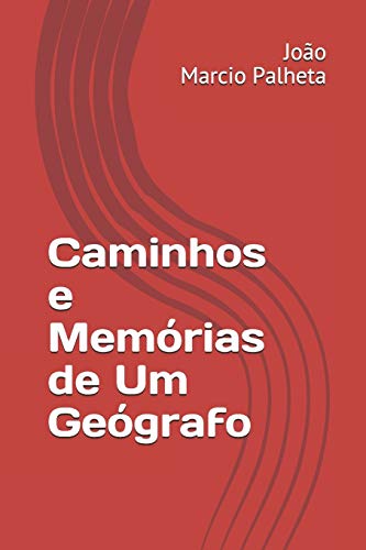Caminhos e Mem?rias de Um Ge?grafo (Portuguese Edition)