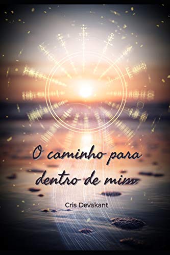 O caminho para dentro de mim (Portuguese Edition)