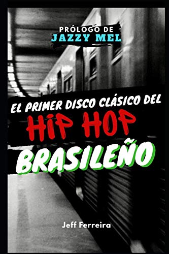 El Primer Disco del Hip Hop Brasile?o (Spanish Edition)
