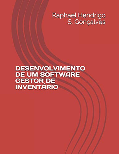 DESENVOLVIMENTO DE UM SOFTWARE GESTOR DE INVENT????RIO (Portuguese Edition)