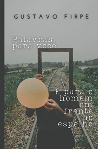Palavras para voc?? e para o homem em frente ao espelho (Portuguese Edition)