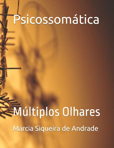 Psicossom?tica: M?ltiplos Olhares (Portuguese Edition)