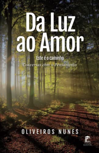 Da Luz Ao Amor – Este É O Caminho: Conversas Com O Pensamento (Portuguese Edition)