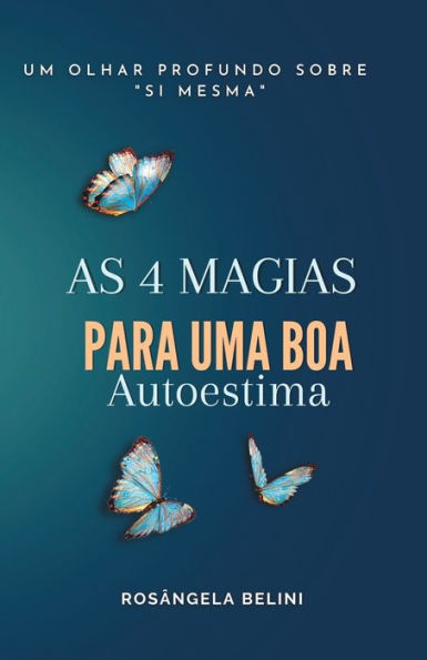As 4 Magias Para Uma Boa Autoestima (Portuguese Edition)