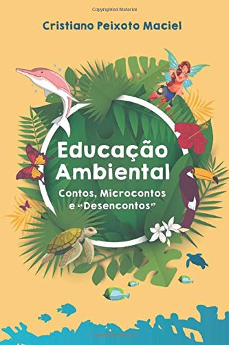 Educa??o Ambiental Contos, Microcontos e Desencontos (Portuguese Edition)