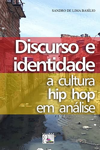 Discurso e Identidade:: a cultura hip hop em an?lise (Portuguese Edition)