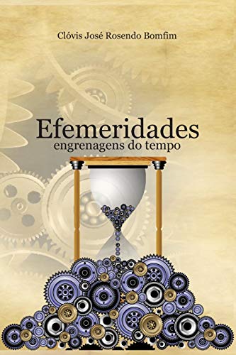 EFEMERIDADES: engrenagens do tempo (Portuguese Edition)