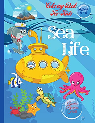 Sea Life Coloring Book For Kids: Super Fun Marine Animals To Color For Kids Ages 4-8 Amazing Coloring Pages Of Sea Creatures / Coloring And Activity Book For Kids