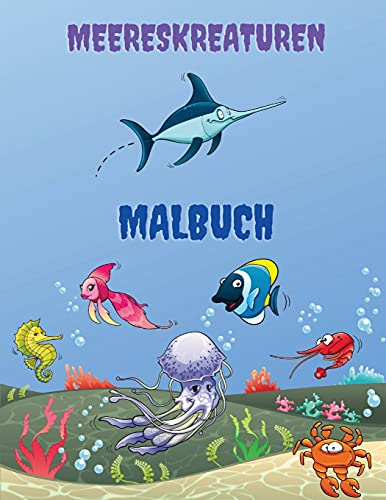 Meereskreaturen Malbuch: Meerestiere F???rbung Buch: Meer Leben Malbuch, F??R Kinder Im Alter Von 4-8, Ozean-Tiere, Meerestiere & Unterwasser ... Meer, Ozean Aktivit???t Buch (German Edition)