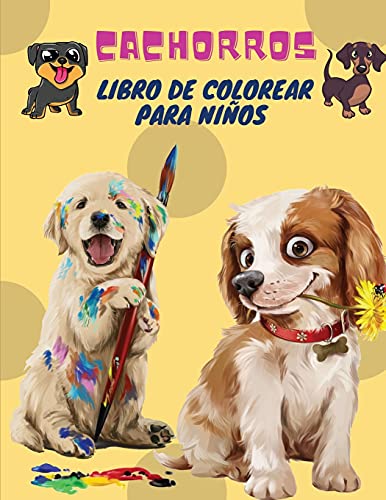 Cachorros Libro De Colorear Para Ni??Os: Cachorros: Libro Para Colorear Para Ni??Os (Perros Lindos, Perros Tontos, Cachorros Peque??Os Y Amigos Mullidos: Todos Los Tipos De Perros) (Spanish Edition)