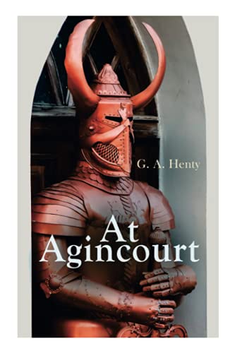 At Agincourt: Historical Novel - The Battle of Agincourt: A Tale of the White Hoods of Paris
