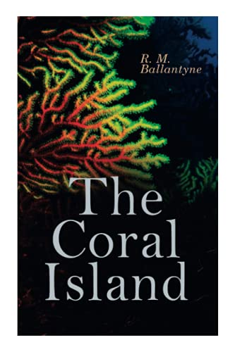The Coral Island: Sea Adventure Novel: A Tale of the Pacific Ocean