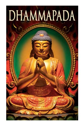 Dhammapada: Collection of Verses; Being One of the Canonical Books of the Buddhists