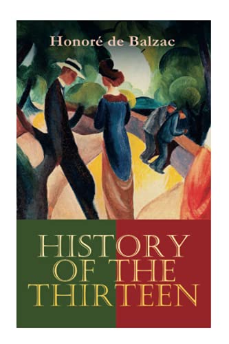 History of the Thirteen: Ferragus, The Duchesse de Langeais, The Girl with the Golden Eyes