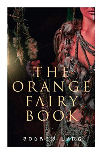 The Orange Fairy Book: 33 Traditional Stories & Fairy Tales
