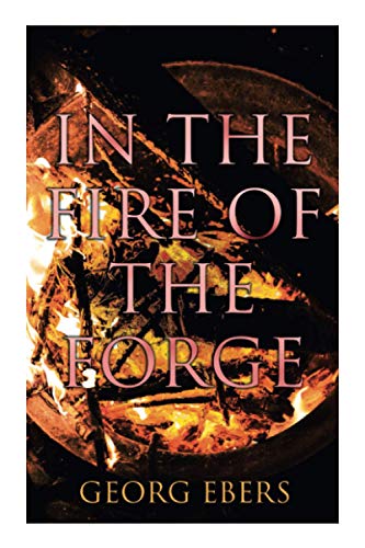 In the Fire of the Forge: Historical Novel ??? A Romance of Old Nuremberg