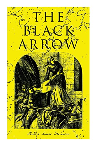 The Black Arrow: A Tale Of The Two Roses: Historical Adventure Novel
