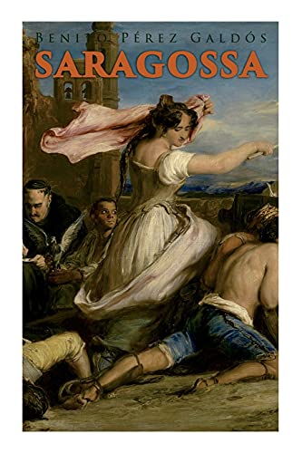 Saragossa: A Narrative Of Spanish Valor (Historical Novel)