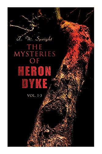 The Mysteries Of Heron Dyke (Vol. 1-3): A Novel Of Incident