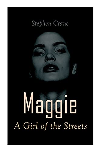 Maggie - A Girl Of The Streets: Tale Of New York
