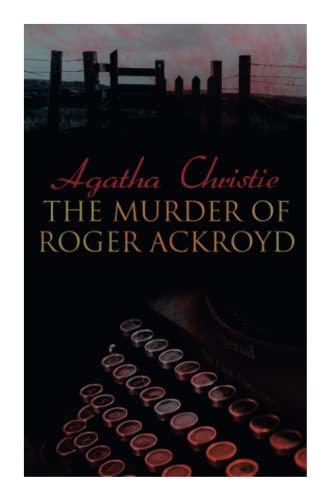 The Murder Of Roger Ackroyd : The Best Murder Mystery Novel Of All Time