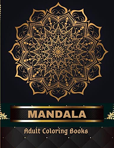 Mandala Adult Coloring Books 100 Pages: Adult Coloring Book The Art Of Mandala: Stress, Relieving Mandala Designs For Adults Relaxation