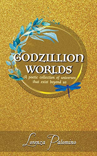 Godzillion Worlds: A poetic collection of universes that exist beyond us
