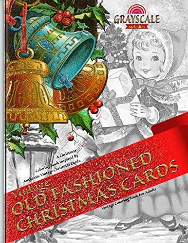 Vintage Old Fashioned Christmas Cards Vintage Coloring Book For Adults. A Christmas Coloring Book Inspired By Authentic Vintage Christmas Cards: ... Art Therapy, Grayscale Christmas Coloirng,