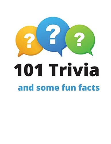 101 Trivia And Some Fun Facts
