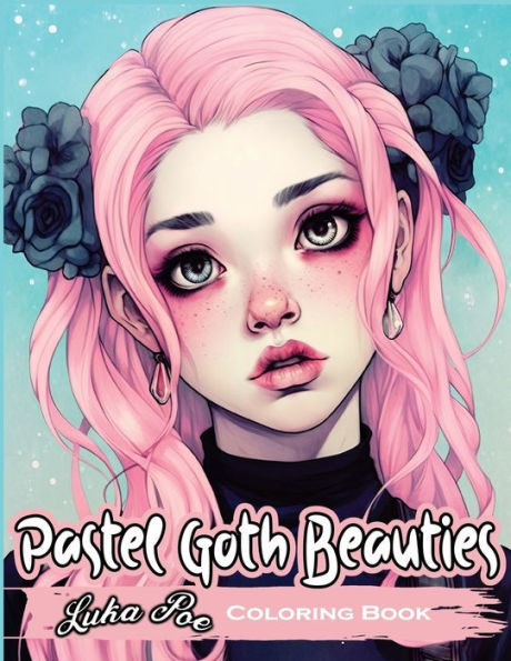 Pastel Goth Beauties: Coloring Book, Add a Touch of Elegance to Your Spooky Side with These Whimsical Designs