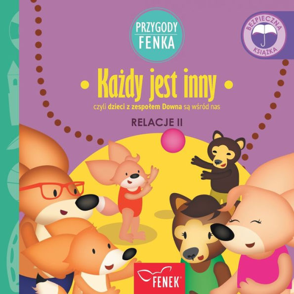 Kazdy jest inny: czyli dzieci z zespolem Downa sa wsr?d nas (Przygody Fenka) (Polish Edition)